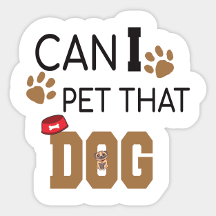 Can I Pet That Dog? Gift for a Dog Lover Sticker